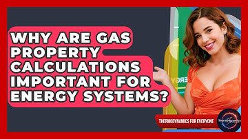 Why Are Gas Property Calculations Important For Energy Systems? - Thermodynamics For Everyone
