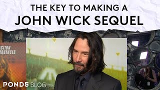 The Key to Making a John Wick Sequel - Pond5 Blog