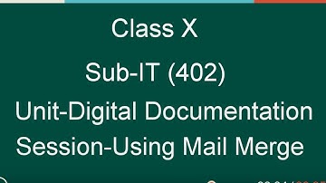 Class X IT (402) Unit-Digital Documentation |Session-Using Mail Merge