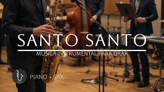 1 HORA - SAX INSTRUMENTAL PARA ORAR 🙏🏻SANTO SANTO