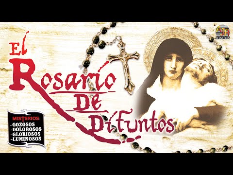 📀EL ROSARIO DE DIFUNTOS (4 Misterios Incluyidos) Rosario Completo📀