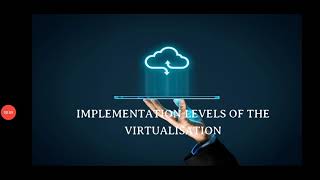 Implementation levels of virtualization