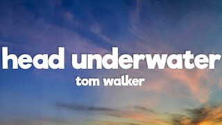 Tom Walker - Head Underwater (Lyrics)