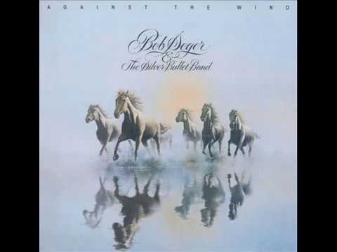 Bob Seger & the Silver Bullet Band - Against the Wind