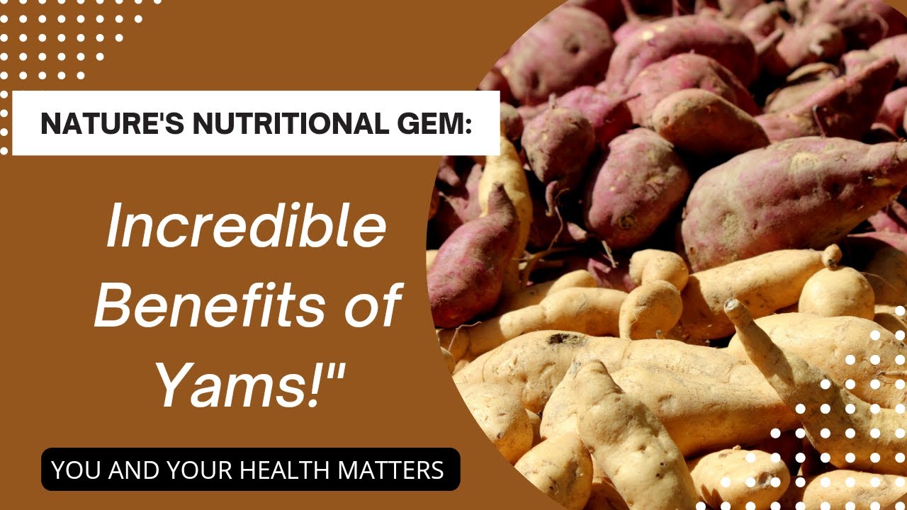 Yams The Delicious Route to Wellness! Benefits Uncovered YouTube