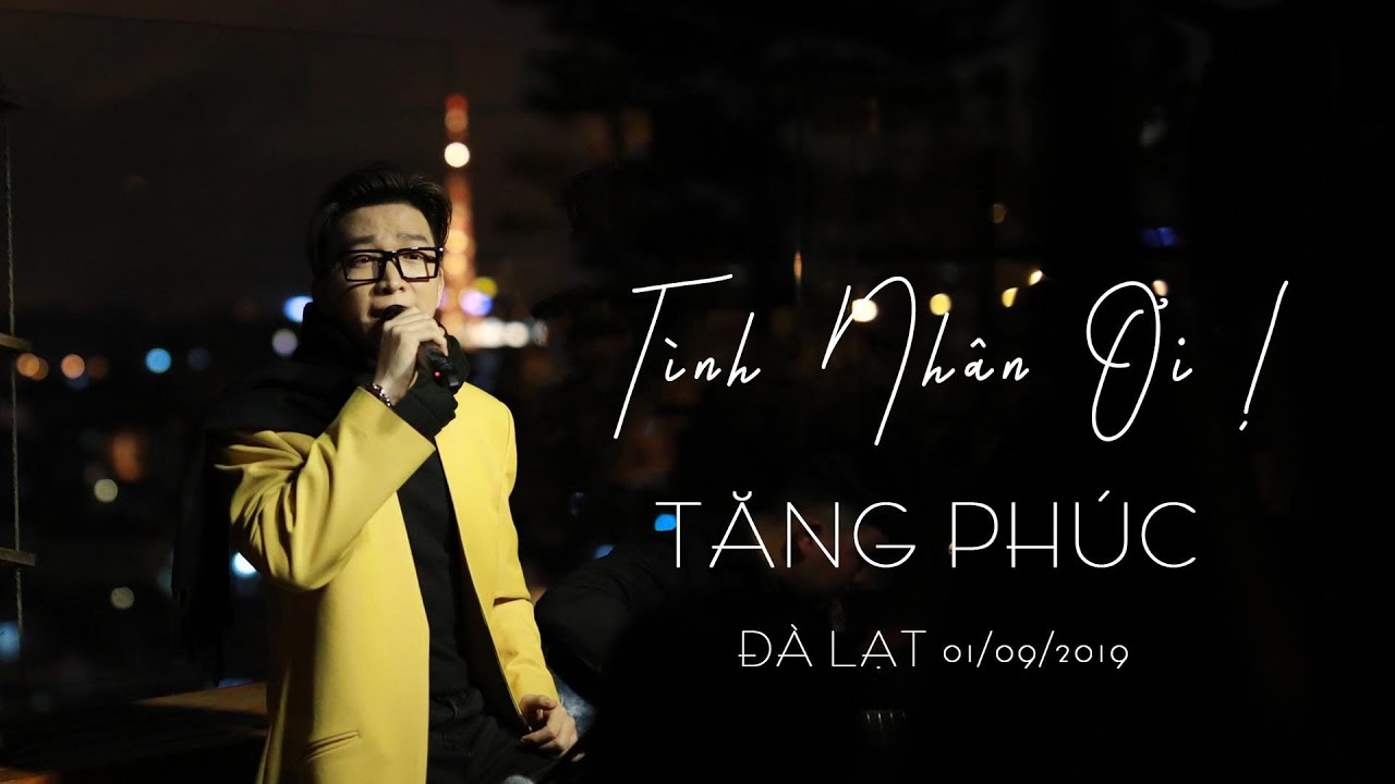 TÌNH NHÂN ƠI ! - TĂNG PHÚC [LIVE] | Minishow Nước Mắt | Đà Lạt