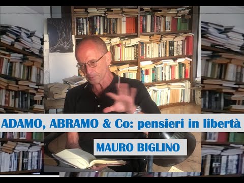 ADAMO, ABRAMO & Co: pensieri in libertà. MAURO BIGLINO