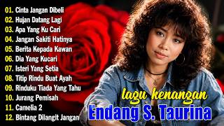 Endang S. Taurina Full Album🍧Lagu Nostalgia Paling Dicari 🔆Lagu Lawas Penuh Kenangan Terpopuler📀