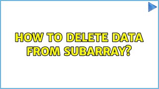 How to delete Data from subarray?