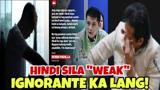 CALLING PEOPLE “WEAK” WONT MAKE YOU “STRONG” ROBIN PADILLA! WALA KA LANG TALAGANG ALAM!