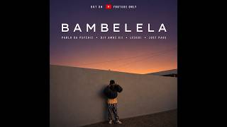 BAMBELELA @pablodapsychic  DJY AMOZ XII @Lesedi325 @Just-PaGe