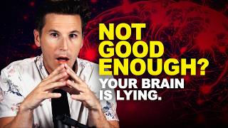 Why Your Brain Won’t Let You Feel Good Enough