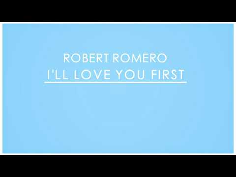 robert-romero---i'll-love-you-first