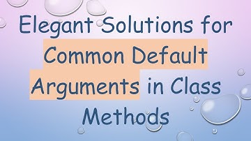 Elegant Solutions for Common Default Arguments in Class Methods