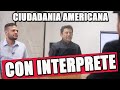 ENTREVISTA DE CIUDADANIA AMERICANA 2021 ENTREVISTA CON INTERPRETE.