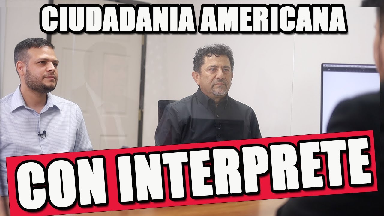 ENTREVISTA DE CIUDADANIA AMERICANA 2021 ENTREVISTA CON INTERPRETE.