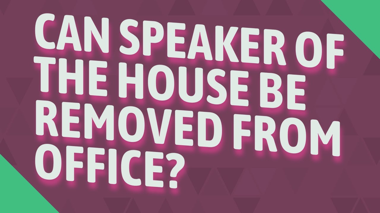 Can Speaker of the House be removed from office? YouTube