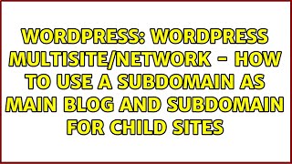 WordPress Multisite/Network - How to use a subdomain as main blog and subdomain for child sites