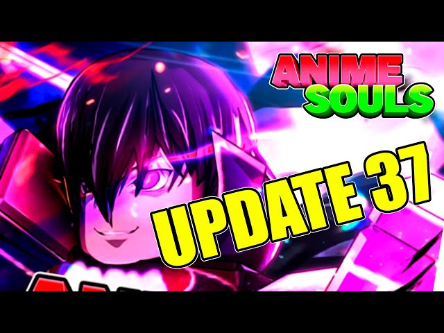 Anime Souls: UPDATE 37!!! 
