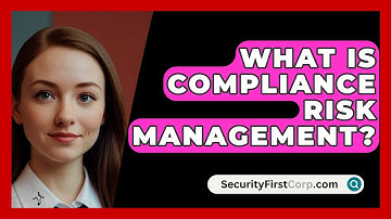 What Is Compliance Risk Management? - SecurityFirstCorp.com