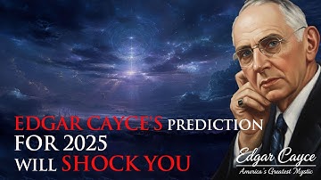 The Shocking Prophecy for 2025 | Edgar Cayce’s Vision of Awakening and Collapse