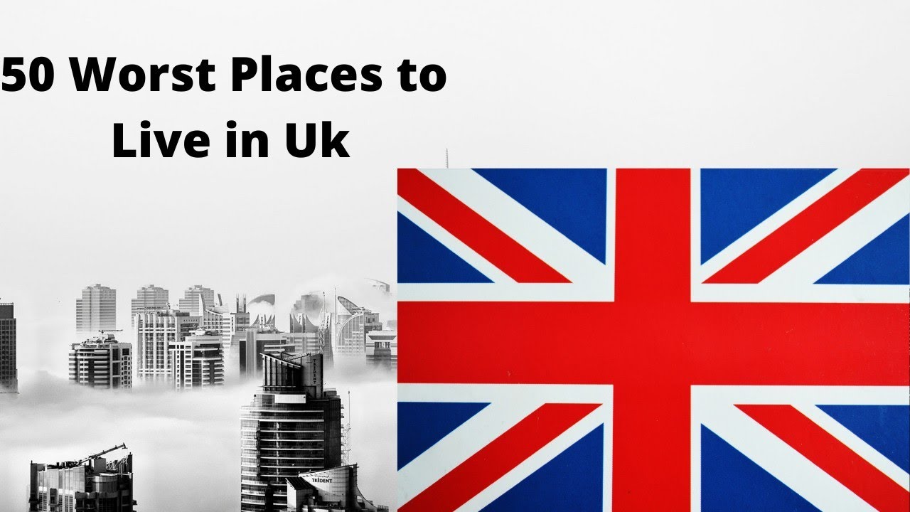 50 worst places to live in Uk..... YouTube