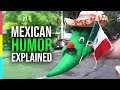 Mexican Humor EXPLAINED! What Makes Mexicans Laugh?