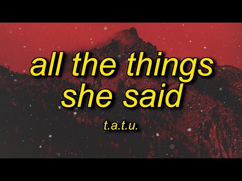 t.A.T.u. - All The Things She Said (Remix) Lyrics | all the things she said running through my head