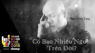 MV Có Bao Nhiêu Người Trên Đời - Phan Đình Tùng