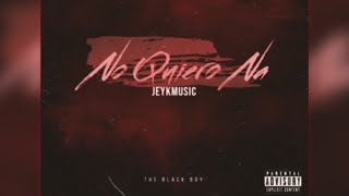 Jeyko - No Quiero Na (audio oficial) 