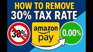 Stop Amazon’s 30% Tax Deduction! Full Guide to Getting 0.00% Tax Rate