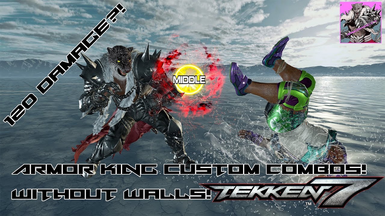 Armor King Custom Combos  - 120 Damage WITH NO WALLS - Tekken 7 PC Mod showcase