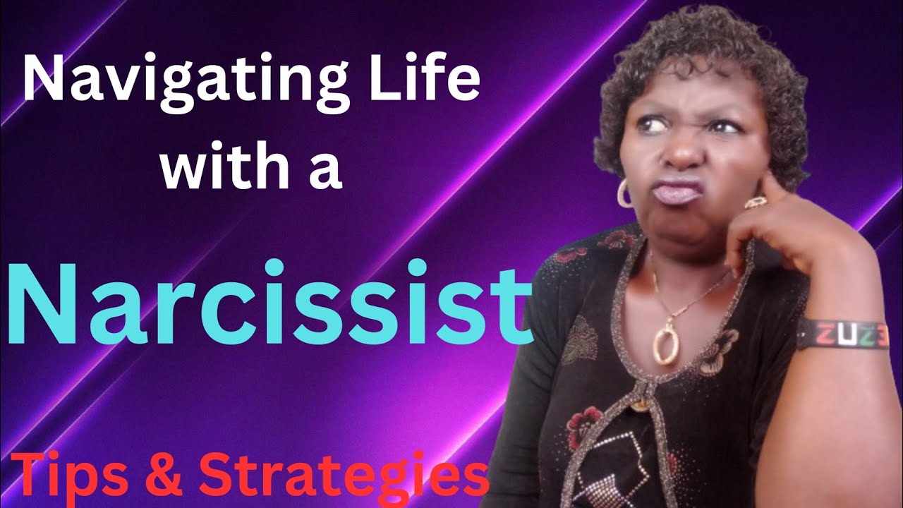 How to Navigate Life with a Narcissist - Tips and Strategies - YouTube