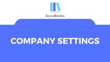 AccuBooks Accounting & ERP Systems - Company Settings - Training Video