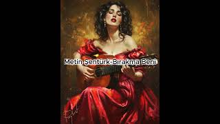 Metin Şentürk - Bırakma Beni (Sinyor Soner)