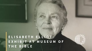 Elisabeth Elliot Exhibit At Museum of the Bible