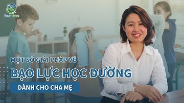 Một số giải pháp về "Bạo Lực Học Đường" cho cha mẹ || Tiến sĩ Nguyễn Thị Thắm || BrainCare