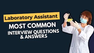 Laboratory Assistant Interview Questions and Answers for 2025