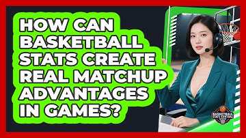 How Can Basketball Stats Create Real Matchup Advantages In Games? - Basketball Stats Central