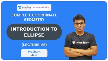 L26: Introduction to Ellipse | Complete Coordinate Geometry (IIT - JEE) | Prashant Jain