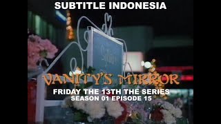 (SUB INDO) Friday the 13th The Series S01E15 ' Vanity's Mirror '