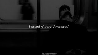 Passed Me By - Anchored (Sub Español)