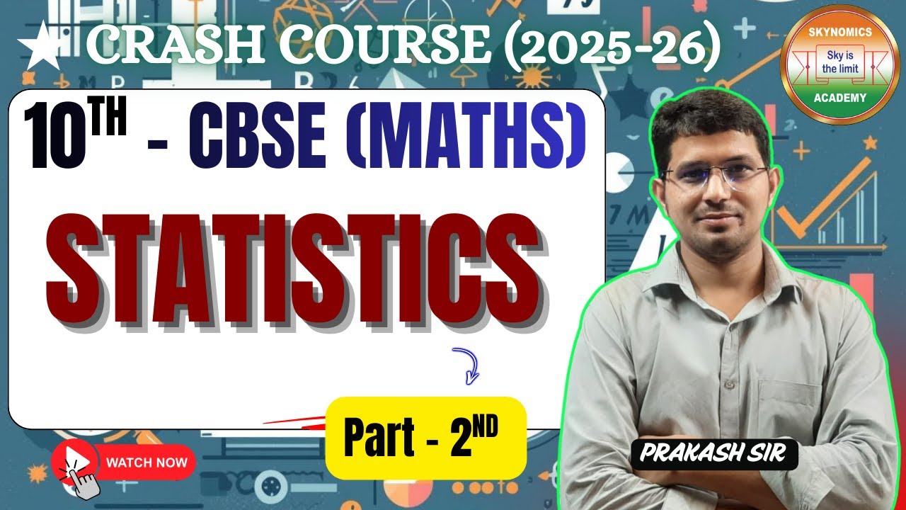 STATISTICS-2 | MATHS | 10TH CBSE | EXPLANATION | BY PRAKASH SIR