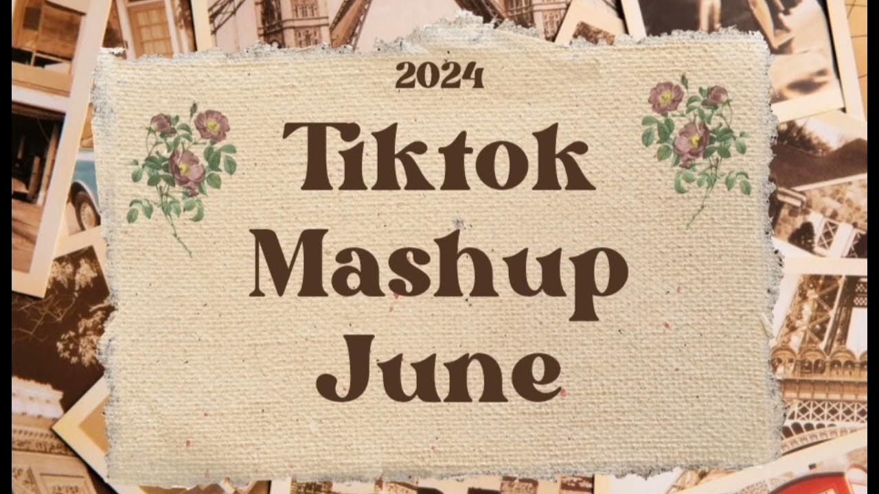 Tiktok Mashup June 2024 MashTok YouTube