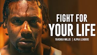 FIGHT FOR YOUR LIFE - Powerful Motivational Speech | Yahshua Willis