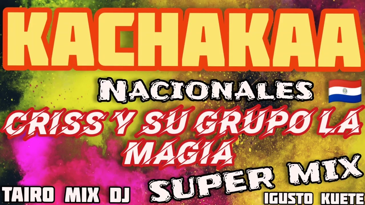 CRISS Y SU GRUPO LA MAGIA ✴️ KACHAKAA SUPER MIX ❌ @TAIRO-MIX-DJ