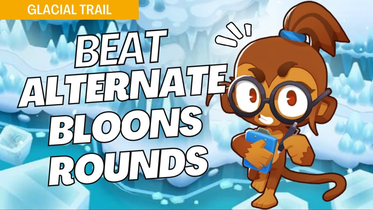 How to Beat Alternate Bloons Rounds on Glacial Trail - BTD6 Strategy ...