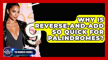 Why Is Reverse-and-add So Quick For Palindromes? - The Numbers Channel