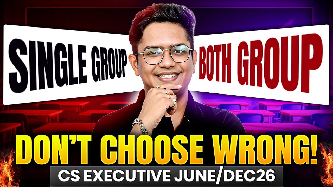 Single Group vs Both Group | CS Executive June/Dec 2026 | Don’t Choose Wrong