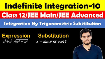 Integration by Trigonometric Substitution | Indefinite Integration L-10 |